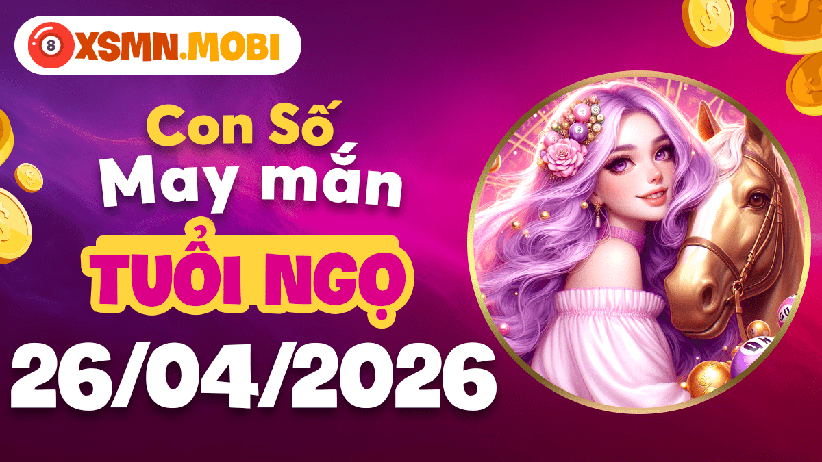 Tuổi Ngọ ngày 26/4/2026: Con số mã đáo thành công