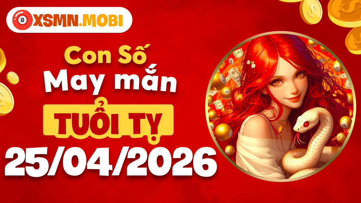 Con số may mắn ngày 25/4/20266 tăng cường trực giác nhạy bén cho người tuổi Tỵ