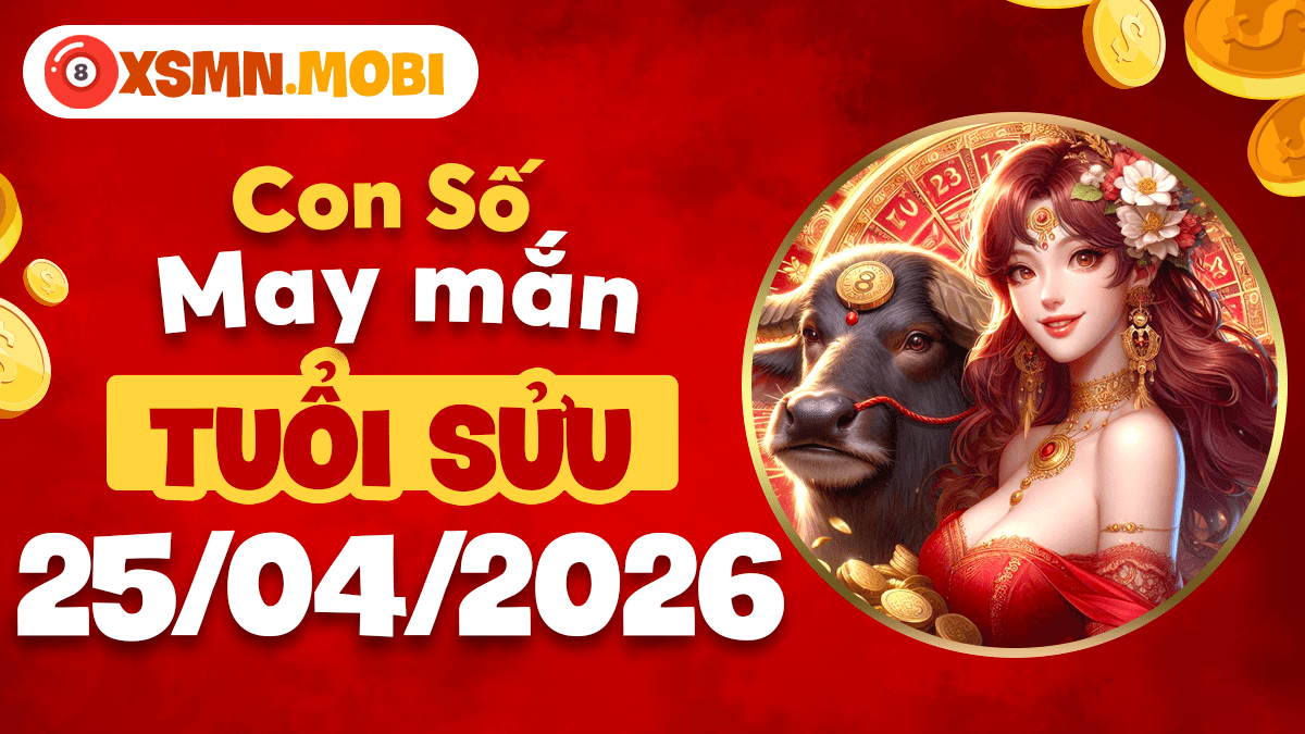 Con số may mắn ngày 25/4/20266 hỗ trợ tuổi Sửu thăng tiến trong sự nghiệp