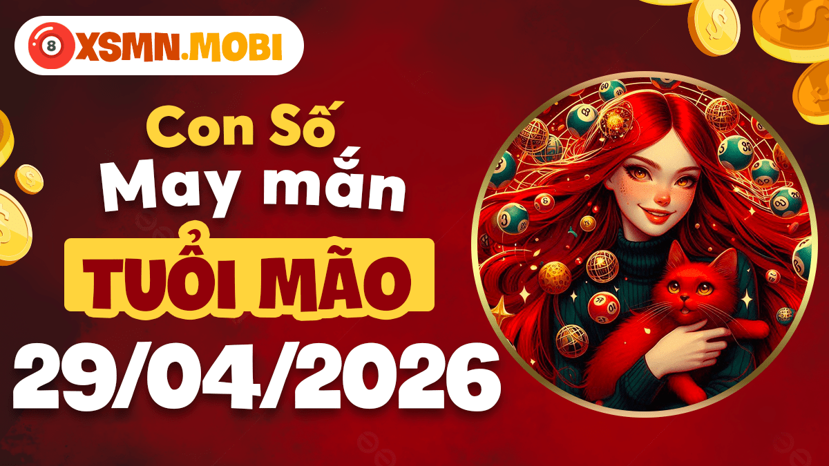 Tuổi Mão ngày 29/04/2026: Con số may mắn kích hoạt thành công