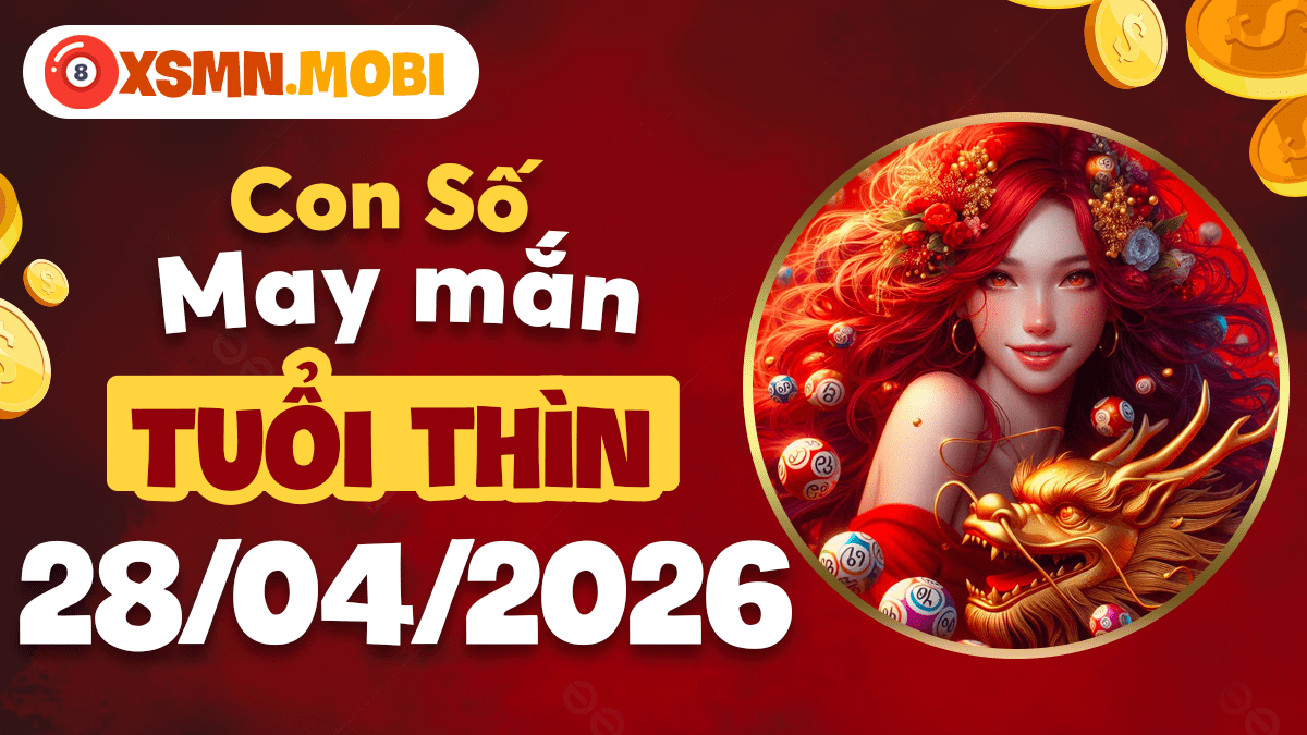 Con số may mắn tuổi Thìn ngày 28/04/2026: Rồng bay vươn cao