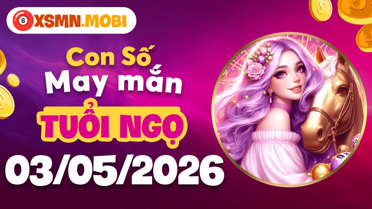 Con số may mắn tuổi Ngọ ngày 3/5/2026: Dặm xa thăng tiến