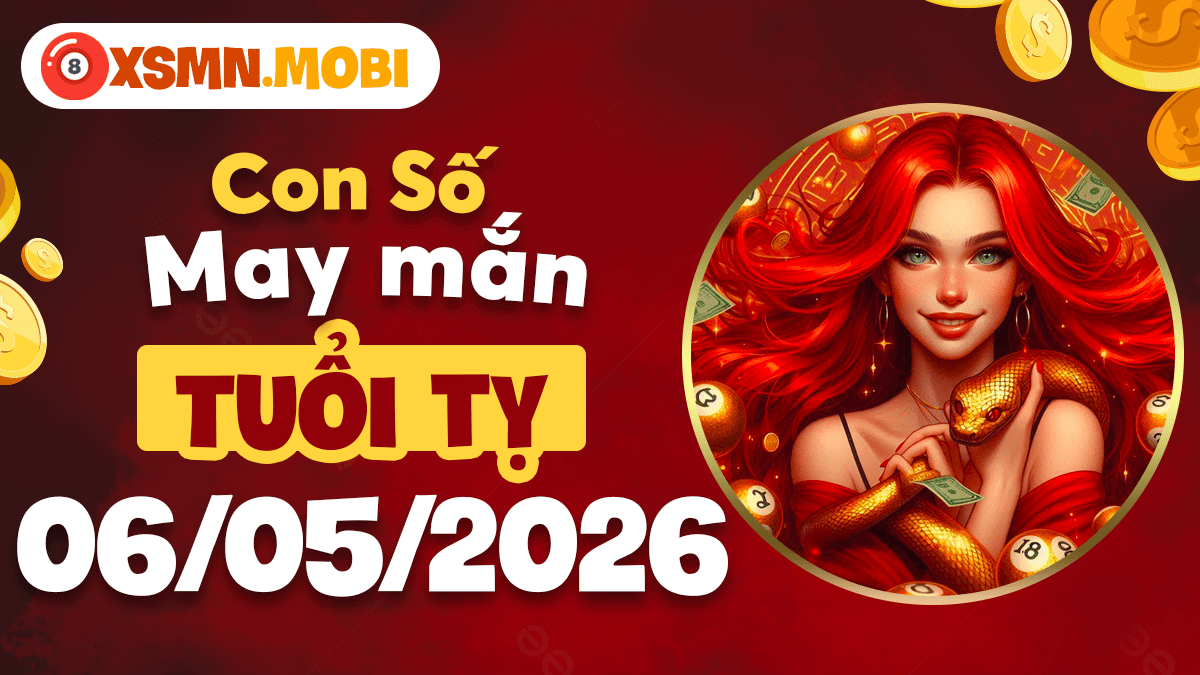 Con số may mắn tuổi Tỵ ngày 6/5/2026: Trí tuệ tinh anh