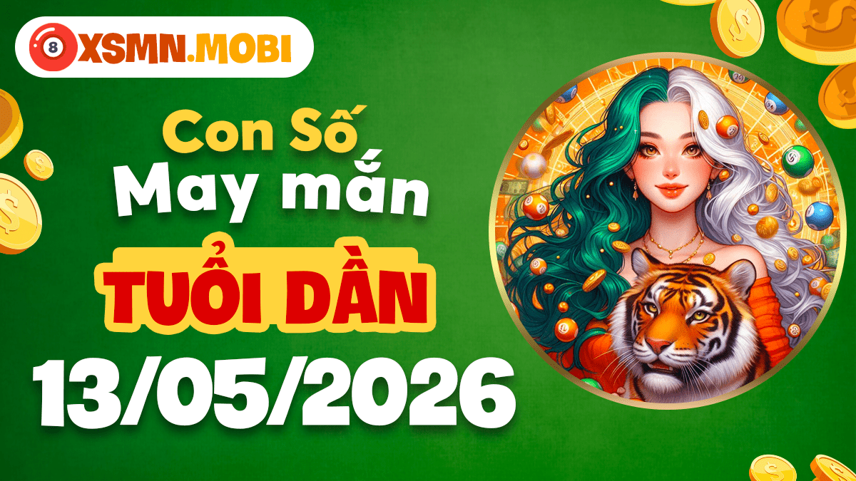 Con số may mắn tuổi Dần ngày 13/5/2026: Uy lực vươn xa Con số may mắn tuổi Dần ngày 13/5/2026: Uy lực vươn xa