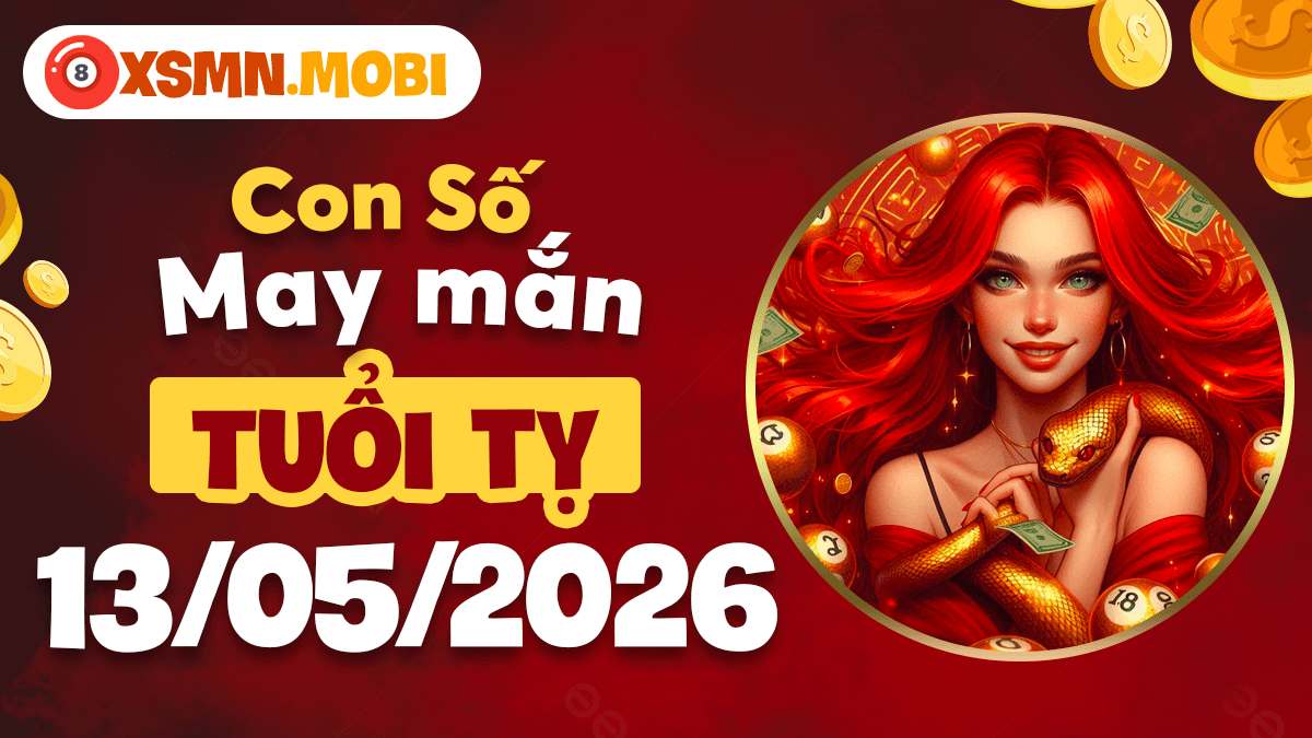 Con số may mắn tuổi Tỵ ngày 13/5/2026: Tài lộc dồi dào Con số may mắn tuổi Tỵ ngày 13/5/2026: Tài lộc dồi dào
