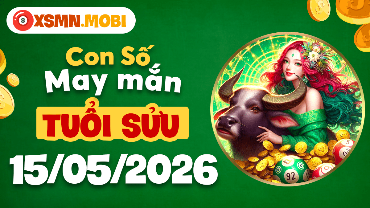 Tuổi Sửu ngày 15/5/2026: Kết nối sức mạnh từ những con số may mắn Tuổi Sửu ngày 15/5/2026: Kết nối sức mạnh từ những con số may mắn
