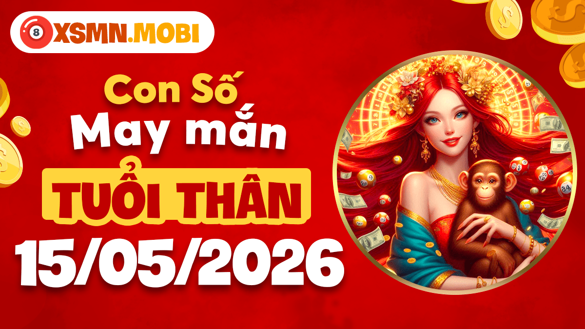 Tuổi Thân ngày 15/5/2026: Đón đầu cơ hội vàng nhờ năng lượng số Tuổi Thân ngày 15/5/2026: Đón đầu cơ hội vàng nhờ năng lượng số