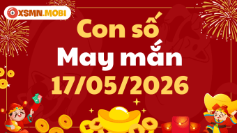 Con số may mắn ngày 17/05/2026 - Chìa khóa hóa giải vận hạn