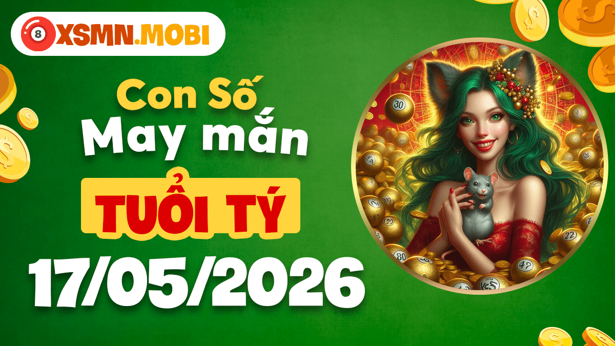 Tuổi Tý ngày 17/5/2026: Con số may mắn kích hoạt tài lộc Tuổi Tý ngày 17/5/2026: Con số may mắn kích hoạt tài lộc