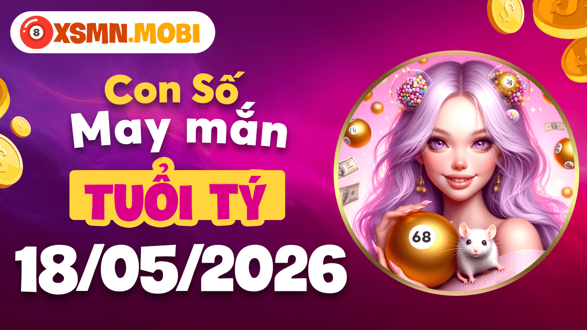Con số may mắn tuổi Tý ngày 18/5/2026: Khơi nguồn trí tuệ