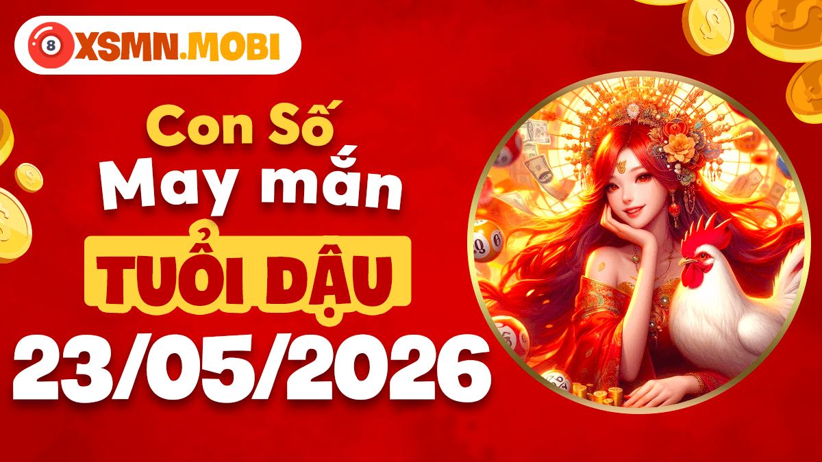 Con số thần tài tuổi Dậu ngày 23/5/2026: Phú quý lâm môn