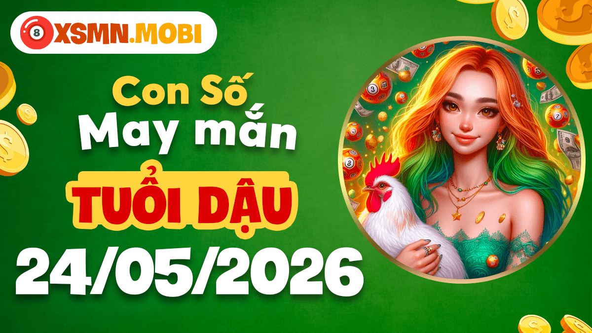 Tuổi Dậu ngày 24/5: Con số may mắn nâng tầm vận số lên đỉnh cao Tuổi Dậu ngày 24/5: Con số may mắn nâng tầm vận số lên đỉnh cao