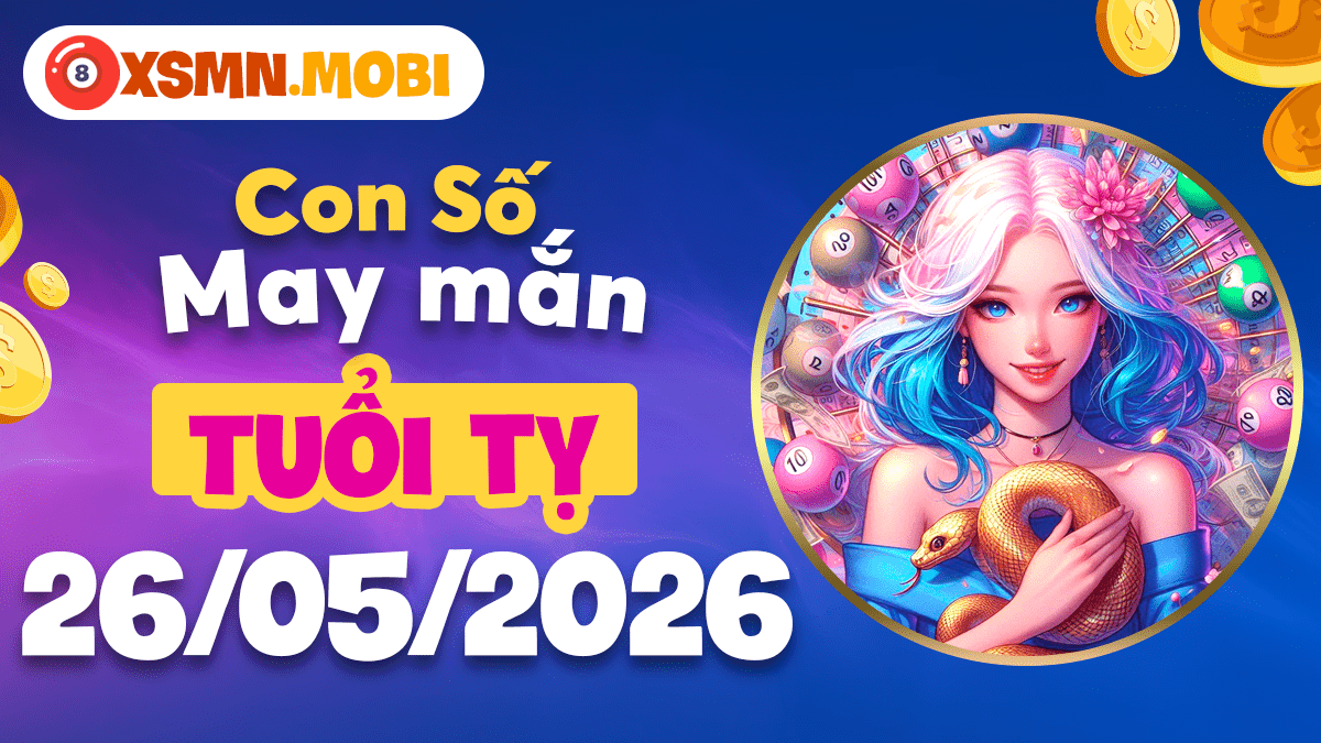 Tuổi Tỵ ngày 26/5/2026: Con số may mắn soi sáng vận mệnh Tuổi Tỵ ngày 26/5/2026: Con số may mắn soi sáng vận mệnh
