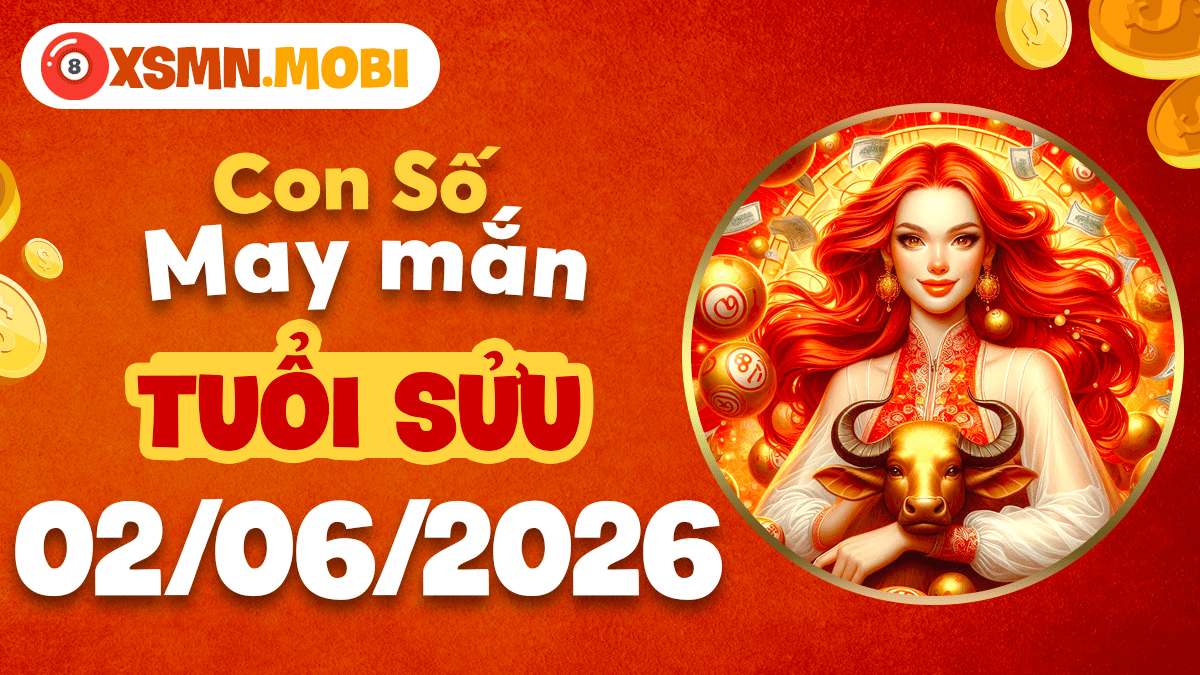 Con số may mắn tuổi Sửu ngày 2/6/2026: Vận trình vững chãi Con số may mắn tuổi Sửu ngày 2/6/2026: Vận trình vững chãi