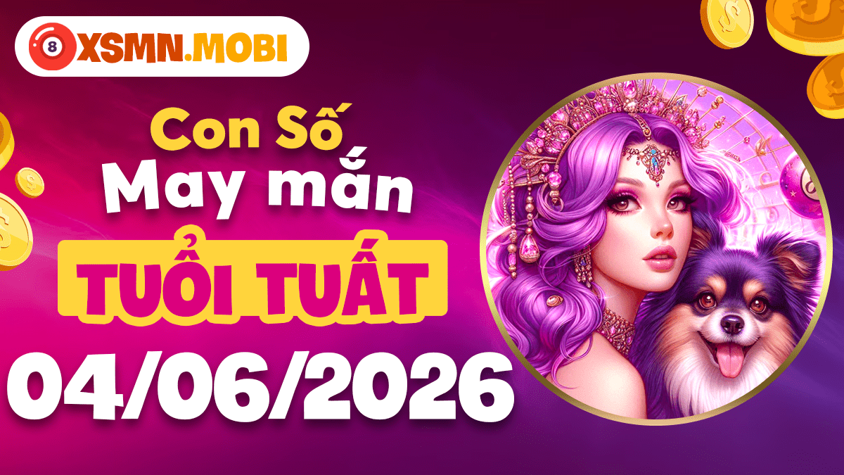 Con số tài lộc tuổi Tuất ngày 04/06/2026: Vận trình khởi sắc