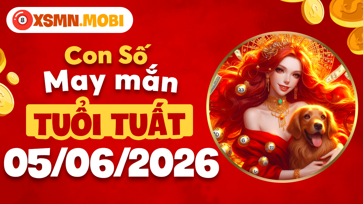 Tuổi Tuất: Bảo vệ vận số ngày 5/6/2026 bằng con số may mắn