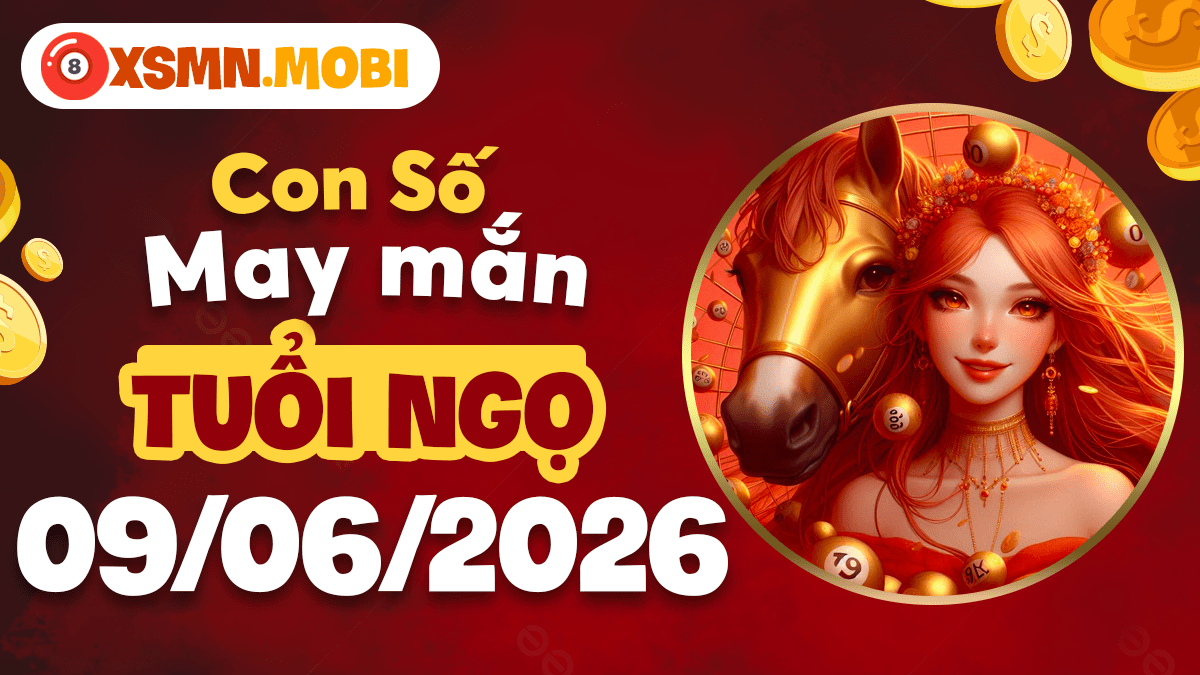 Con số may mắn ngày 09/06/2026 cho tuổi Ngọ làm việc suôn sẻ Con số may mắn ngày 09/06/2026 cho tuổi Ngọ làm việc suôn sẻ