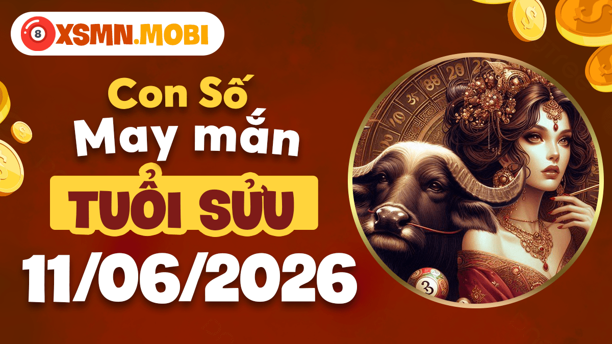 Con số may mắn ngày 11/6/2026 giúp hanh thông mọi việc tuổi Sửu Con số may mắn ngày 11/6/2026 giúp hanh thông mọi việc tuổi Sửu