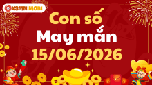 Con số may mắn ngày 15/06/2026