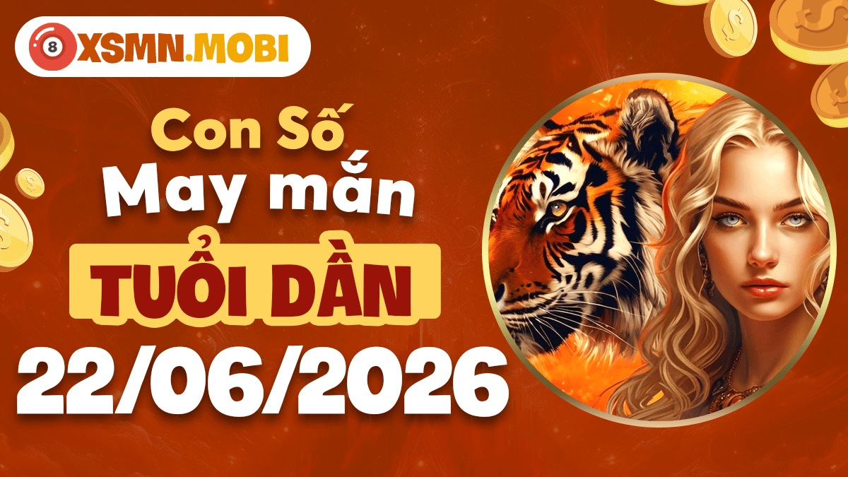 Con số may mắn ngày 22/6/2026 của tuổi Dần thúc đẩy thành công Con số may mắn ngày 22/6/2026 của tuổi Dần thúc đẩy thành công