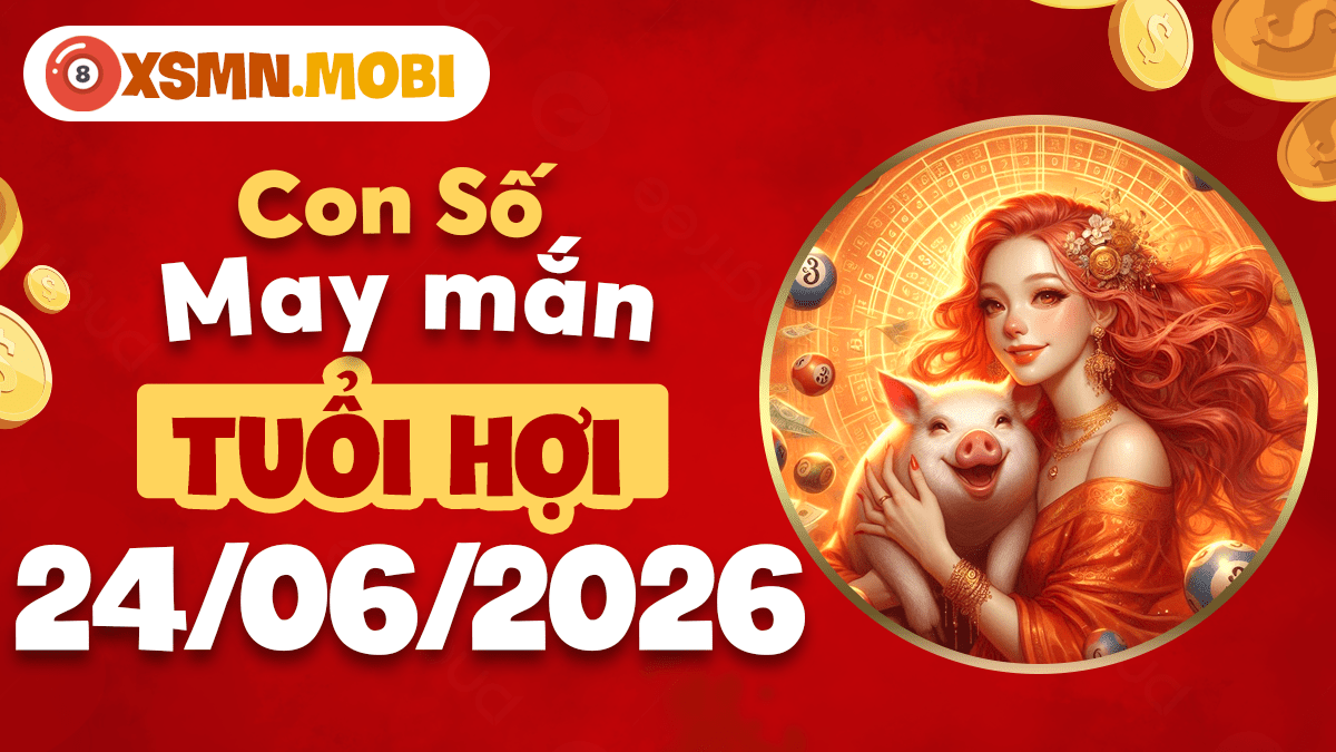 Tuổi Hợi và con số may mắn ngày 24/06/2026 rộng mở đường tài lộc Tuổi Hợi và con số may mắn ngày 24/06/2026 rộng mở đường tài lộc