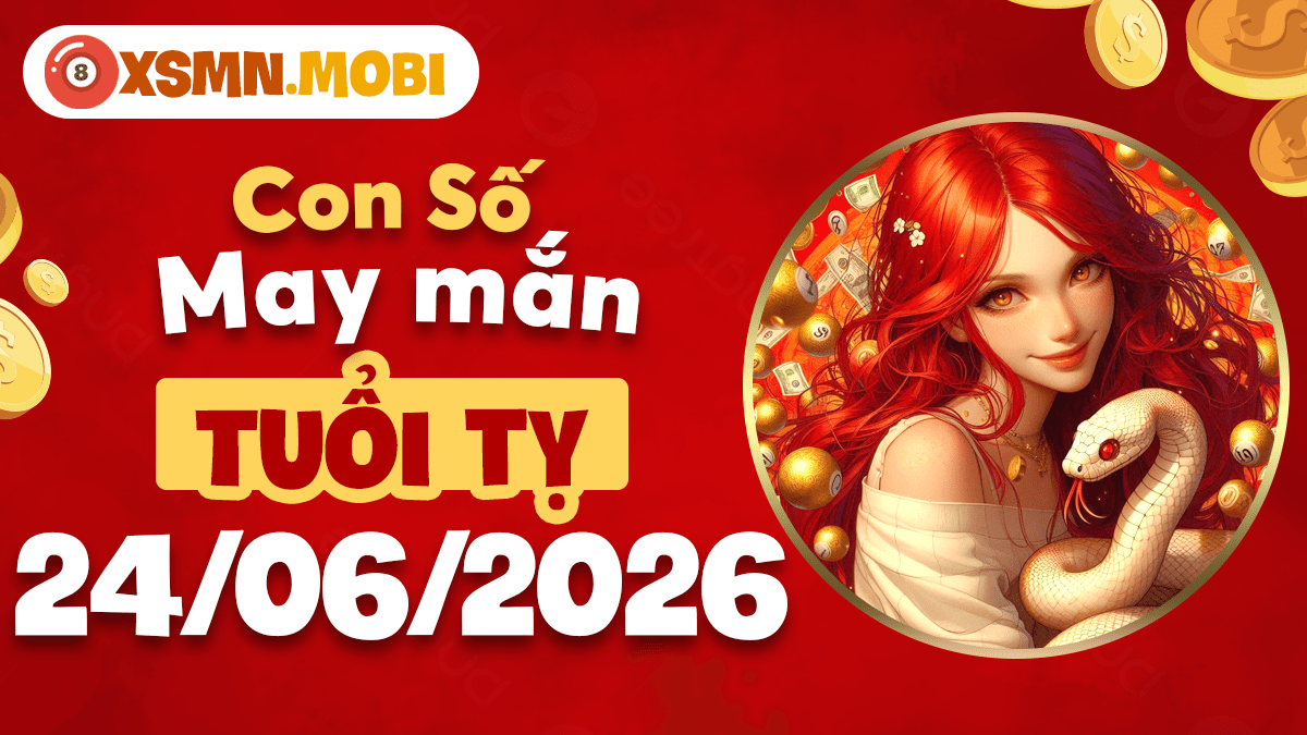 Tuổi Tỵ và con số may mắn ngày 24/06/2026 dẫn lối phú quý Tuổi Tỵ và con số may mắn ngày 24/06/2026 dẫn lối phú quý