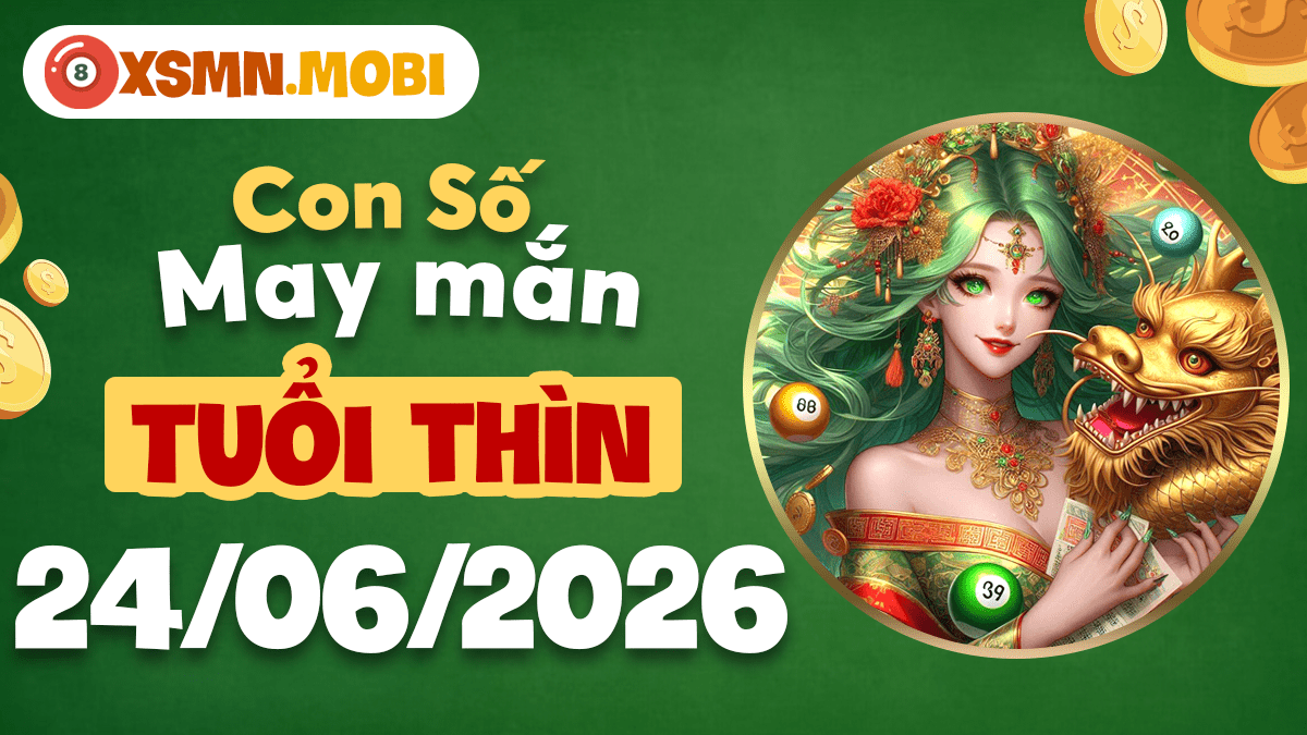 Tuổi Thìn và con số may mắn ngày 24/06/2026 bừng sáng vận trình Tuổi Thìn và con số may mắn ngày 24/06/2026 bừng sáng vận trình