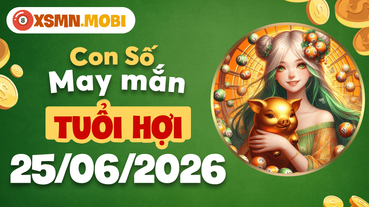Con số may mắn tuổi Hợi ngày 25/6: Cuộc sống sung túc Con số may mắn tuổi Hợi ngày 25/6: Cuộc sống sung túc