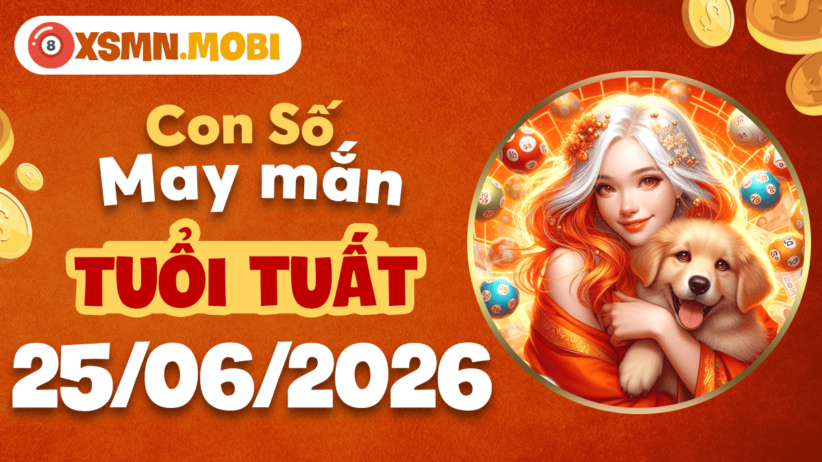 Con số may mắn tuổi Tuất ngày 25/6: Hy vọng nhen nhóm Con số may mắn tuổi Tuất ngày 25/6: Hy vọng nhen nhóm