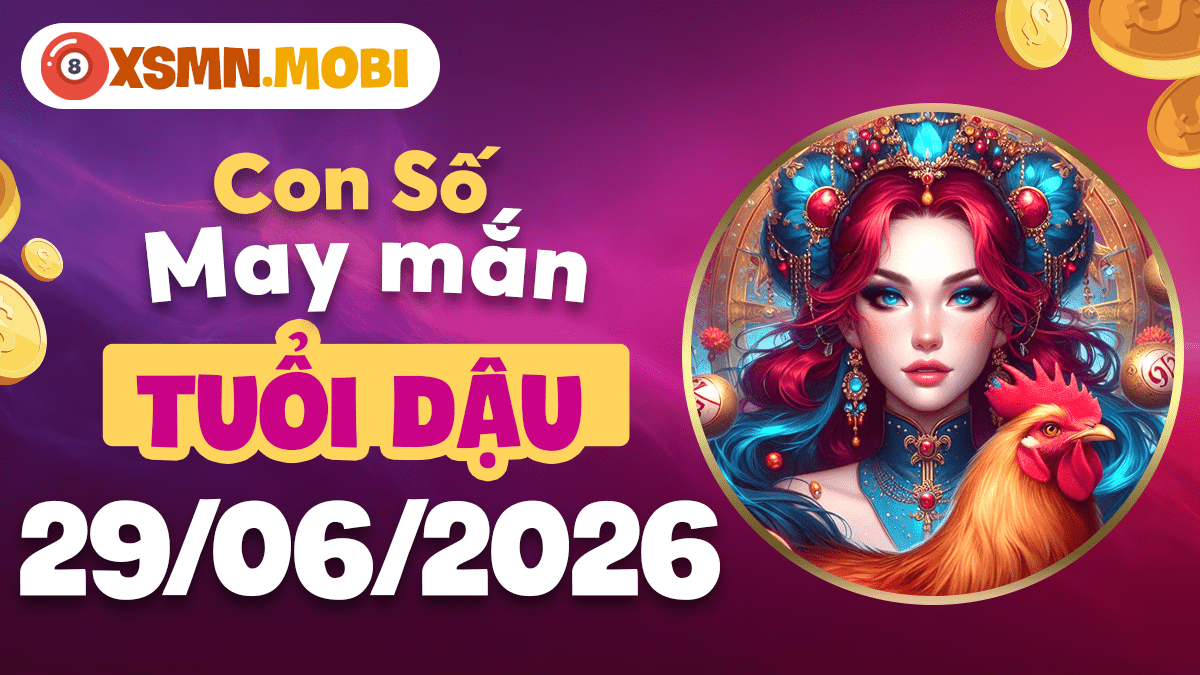 Tuổi Dậu ngày 29/6/2026: Số tỏa sáng chuyển hóa cuộc đời từ hôm nay