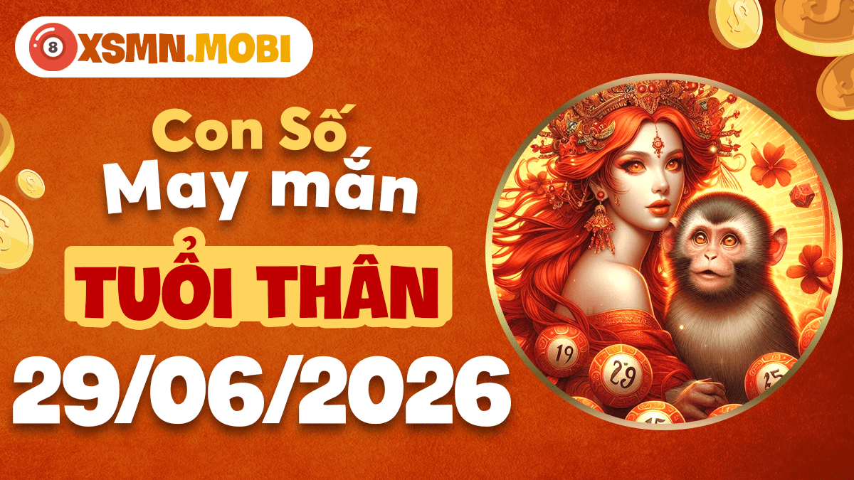 Tuổi Thân ngày 29/6/2026: Số thời cơ dẫn lối mở cánh cửa may