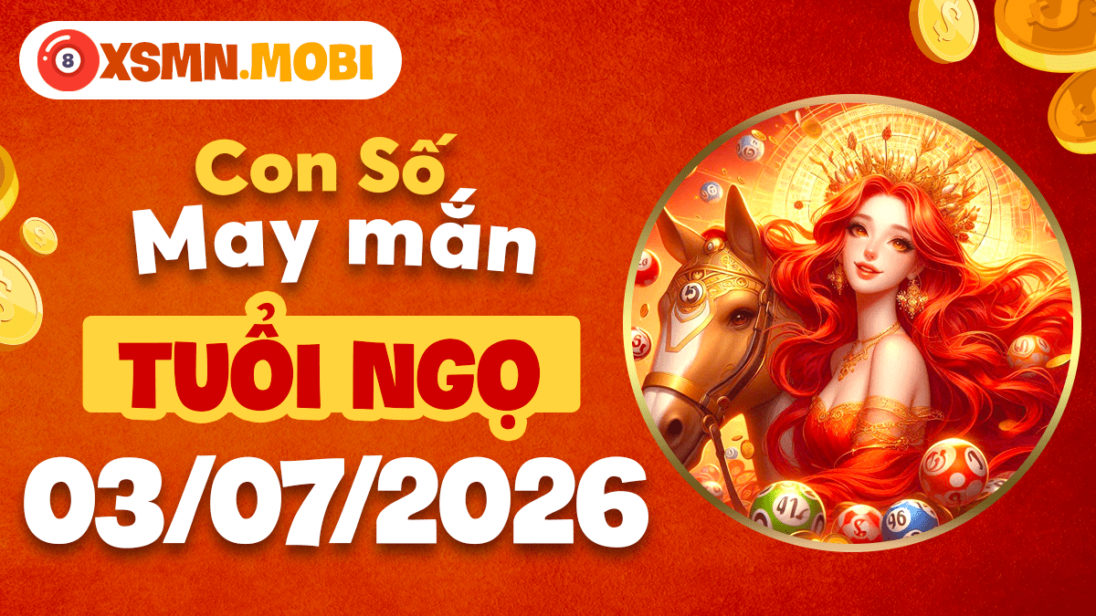 Con số may mắn ngày 3/7/2026 tuổi Ngọ: Bứt tốc đúng lúc Con số may mắn ngày 3/7/2026 tuổi Ngọ: Bứt tốc đúng lúc