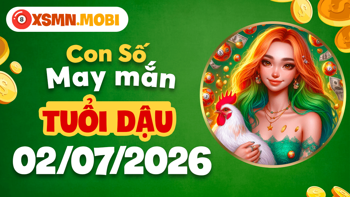 Tuổi Dậu ngày 02/07/2026: Con số may mắn giúp xoay chuyển tình thế khó khăn Tuổi Dậu ngày 02/07/2026: Con số may mắn giúp xoay chuyển tình thế khó khăn