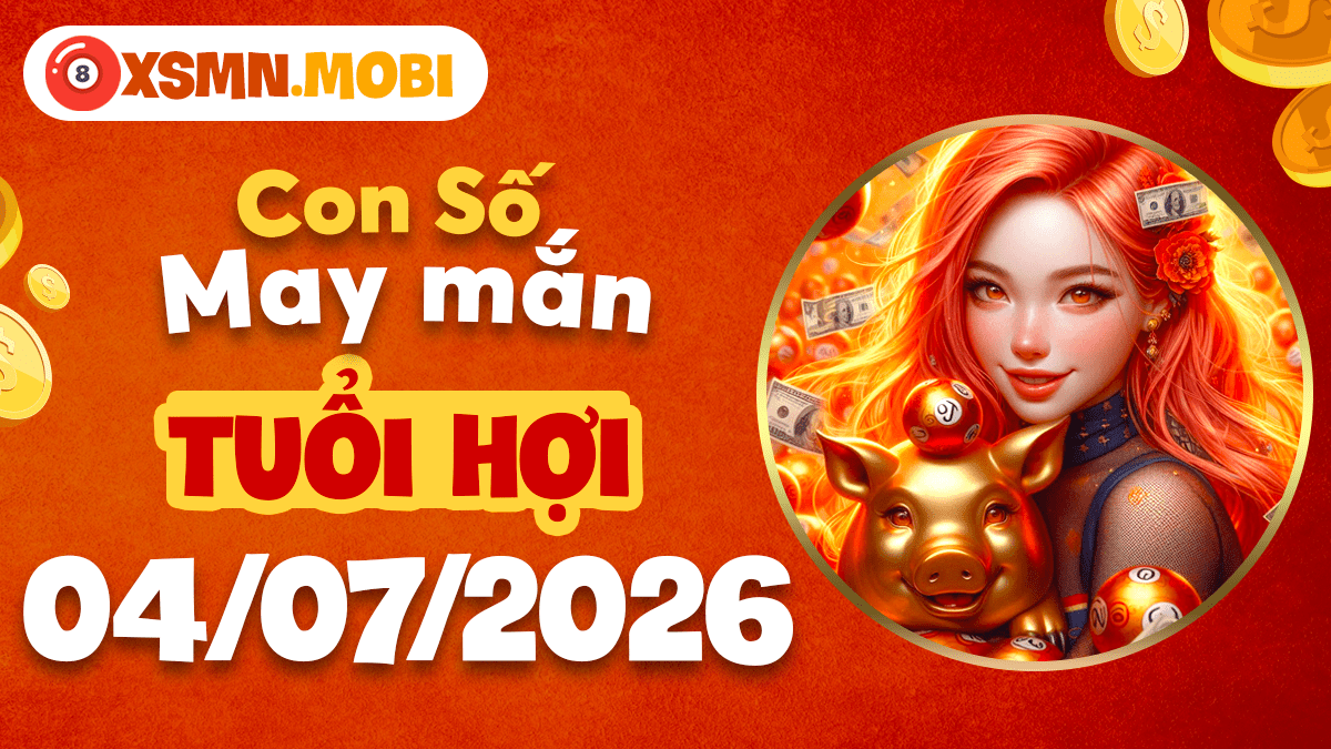Con số may mắn của tuổi Hợi ngày 4/7/2026 giúp vạn sự viên mãn Con số may mắn của tuổi Hợi ngày 4/7/2026 giúp vạn sự viên mãn