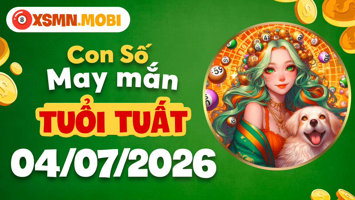 Con số may mắn của tuổi Tuất ngày 4/7/2026 giúp tài lộc vững bền Con số may mắn của tuổi Tuất ngày 4/7/2026 giúp tài lộc vững bền