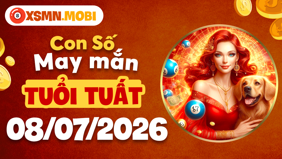 Tuổi Tuất và con số phúc lành ngày 8/7/2026:Vạn sự bình yên Tuổi Tuất và con số phúc lành ngày 8/7/2026:Vạn sự bình yên