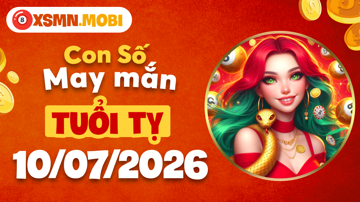 Con số may mắn tuổi Tỵ ngày 10/7: Thấu hiểu vận mệnh Con số may mắn tuổi Tỵ ngày 10/7: Thấu hiểu vận mệnh