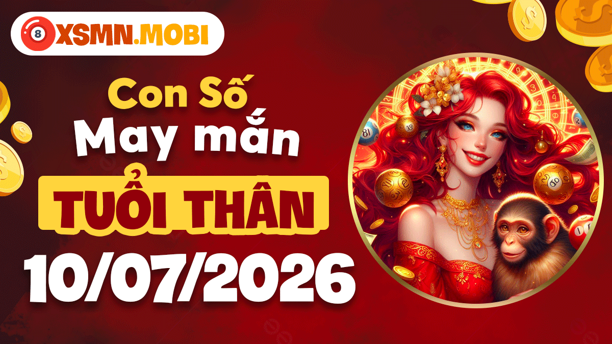 Con số may mắn tuổi Thân ngày 10/7: Hanh thông mọi nẻo Con số may mắn tuổi Thân ngày 10/7: Hanh thông mọi nẻo