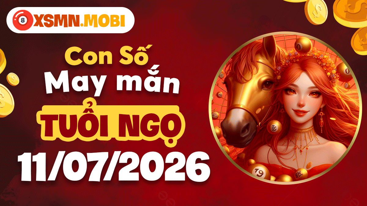 Con số may mắn ngày 11/7/2026 thắp sáng vận trình của tuổi Ngọ Con số may mắn ngày 11/7/2026 thắp sáng vận trình của tuổi Ngọ