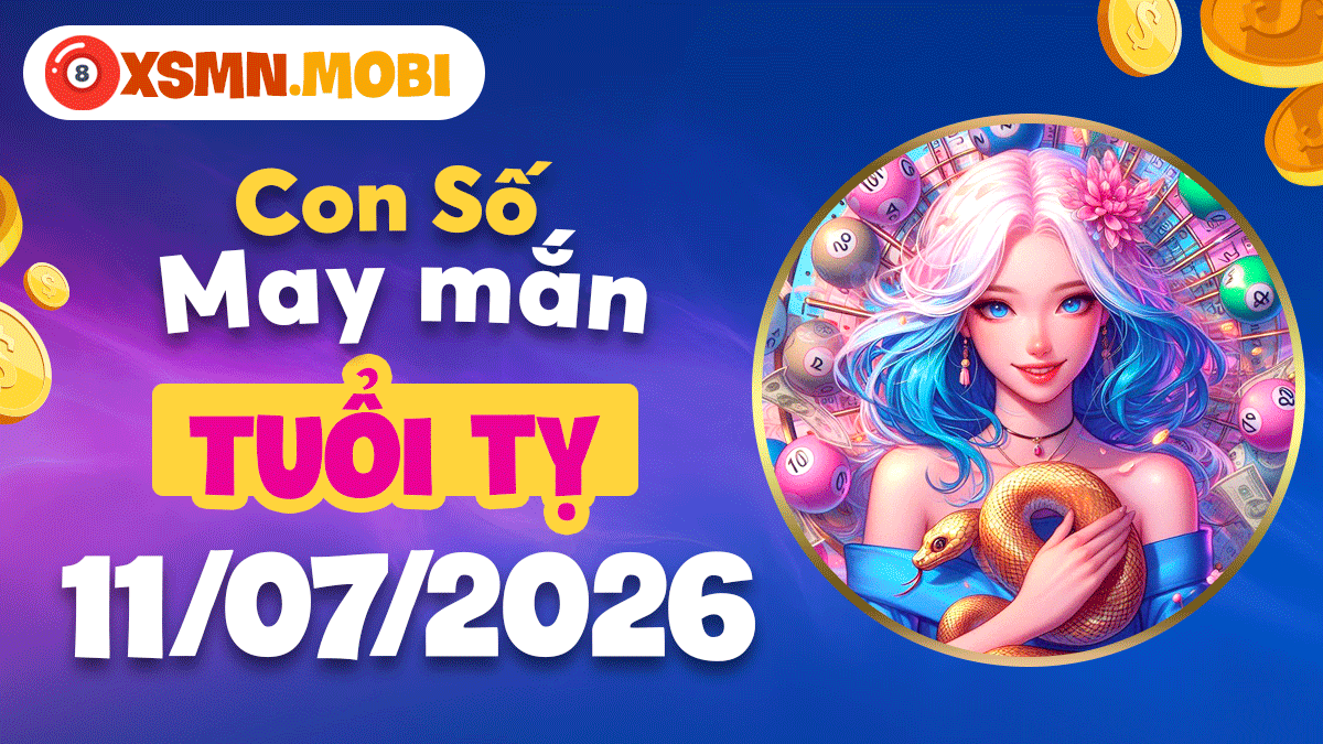 Con số may mắn ngày 11/7/2026 khai mở trí tuệ vượng phát cho tuổi Tỵ Con số may mắn ngày 11/7/2026 khai mở trí tuệ vượng phát cho tuổi Tỵ