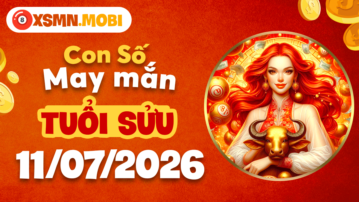 Con số may mắn ngày 11/7/2026 giúp hanh thông mọi việc tuổi Sửu Con số may mắn ngày 11/7/2026 giúp hanh thông mọi việc tuổi Sửu
