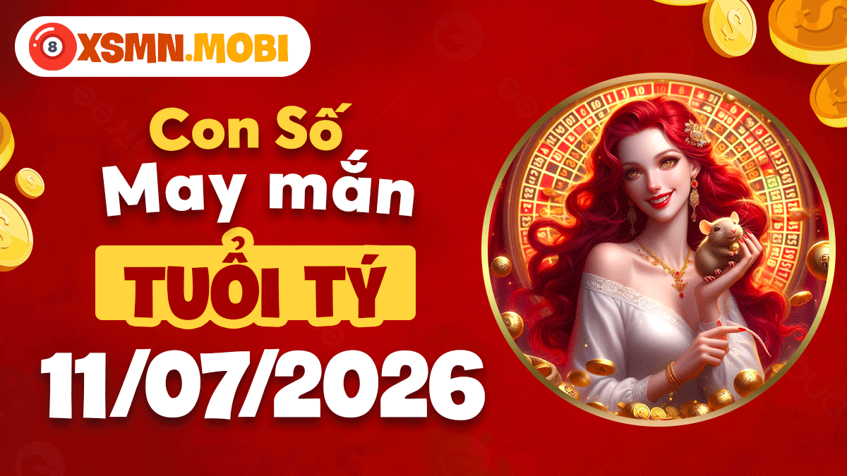 Con số may mắn ngày 11/7/2026 mang lộc tài về cho tuổi Tý Con số may mắn ngày 11/7/2026 mang lộc tài về cho tuổi Tý