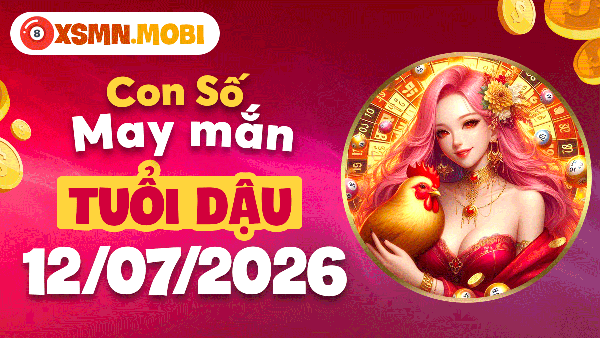 Con số may mắn tuổi Dậu ngày 12/7/2026: Cần mẫn chuyên tâm Con số may mắn tuổi Dậu ngày 12/7/2026: Cần mẫn chuyên tâm