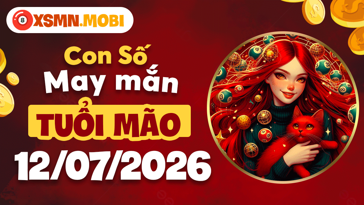 Con số may mắn tuổi Mão ngày 12/7/2026: Cát khí đủ đầy Con số may mắn tuổi Mão ngày 12/7/2026: Cát khí đủ đầy