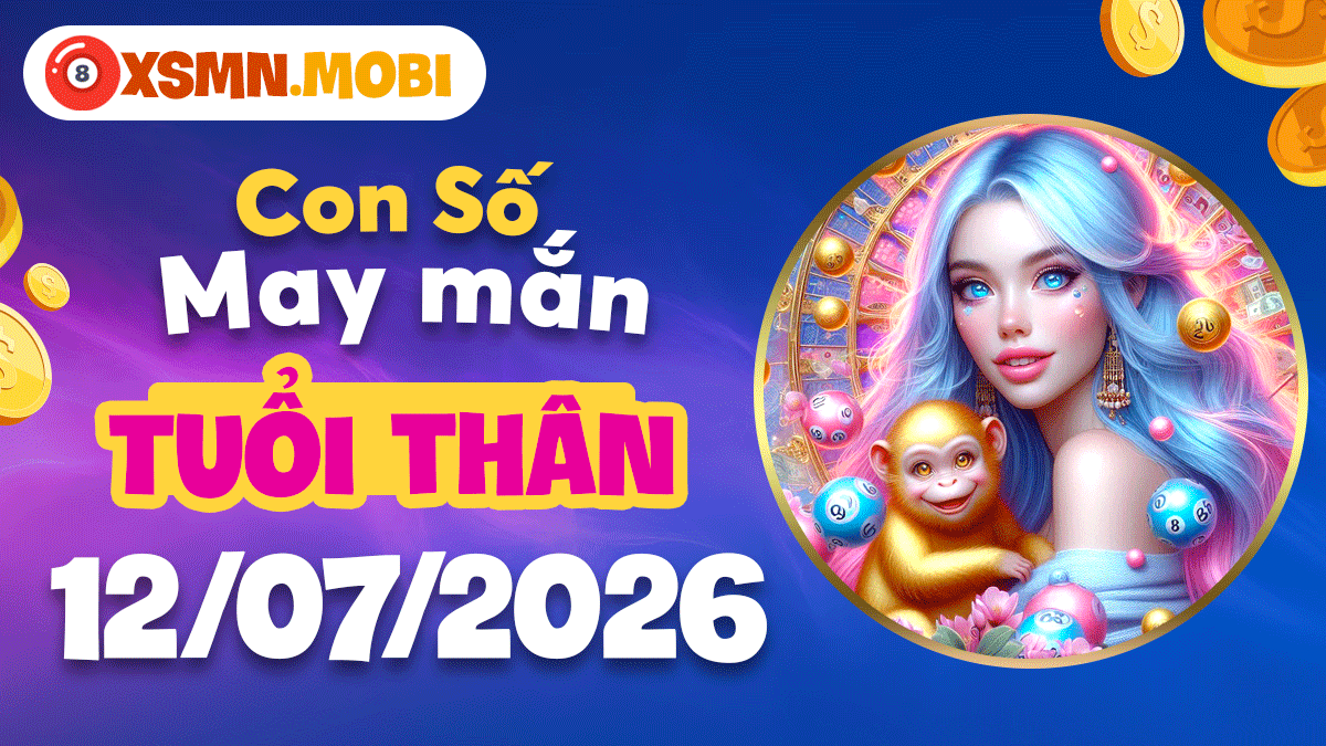 Con số may mắn tuổi Thân ngày 12/7/2026: Linh hoạt ứng biến Con số may mắn tuổi Thân ngày 12/7/2026: Linh hoạt ứng biến