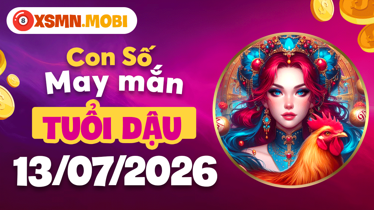 Tuổi Dậu ngày 13/7/2026: Con số may mắn vượng tài, đắc lộc Tuổi Dậu ngày 13/7/2026: Con số may mắn vượng tài, đắc lộc