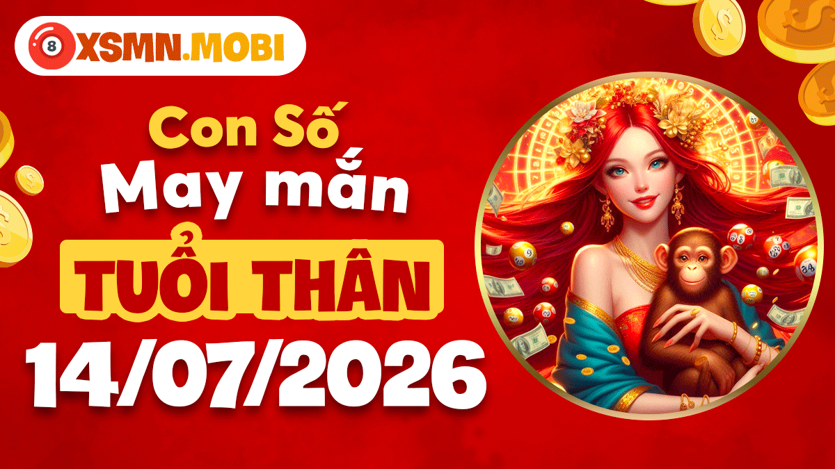 Tuổi Thân ngày 14/7/2026: Con số may mắn khai vận, đón cơ hội Tuổi Thân ngày 14/7/2026: Con số may mắn khai vận, đón cơ hội