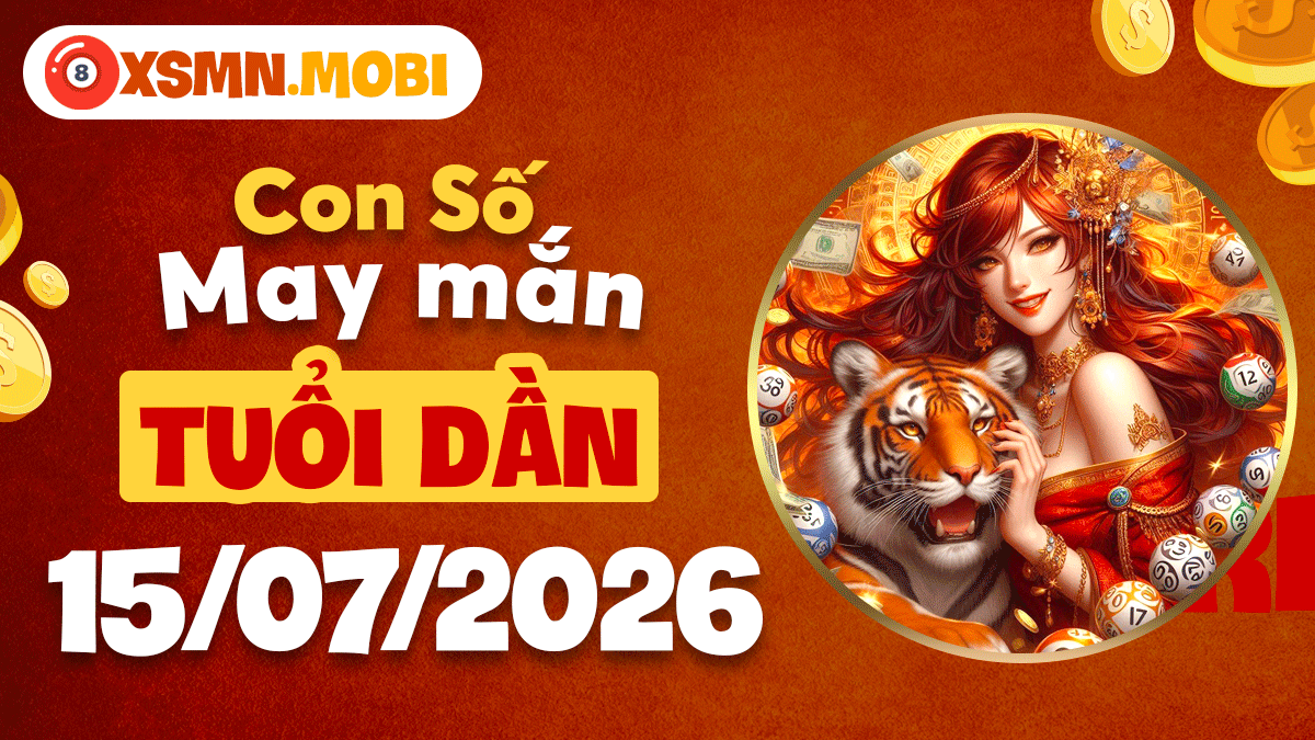 Tuổi Dần ngày 15/7/2026: Con số cát tường tiếp lực bứt phá Tuổi Dần ngày 15/7/2026: Con số cát tường tiếp lực bứt phá