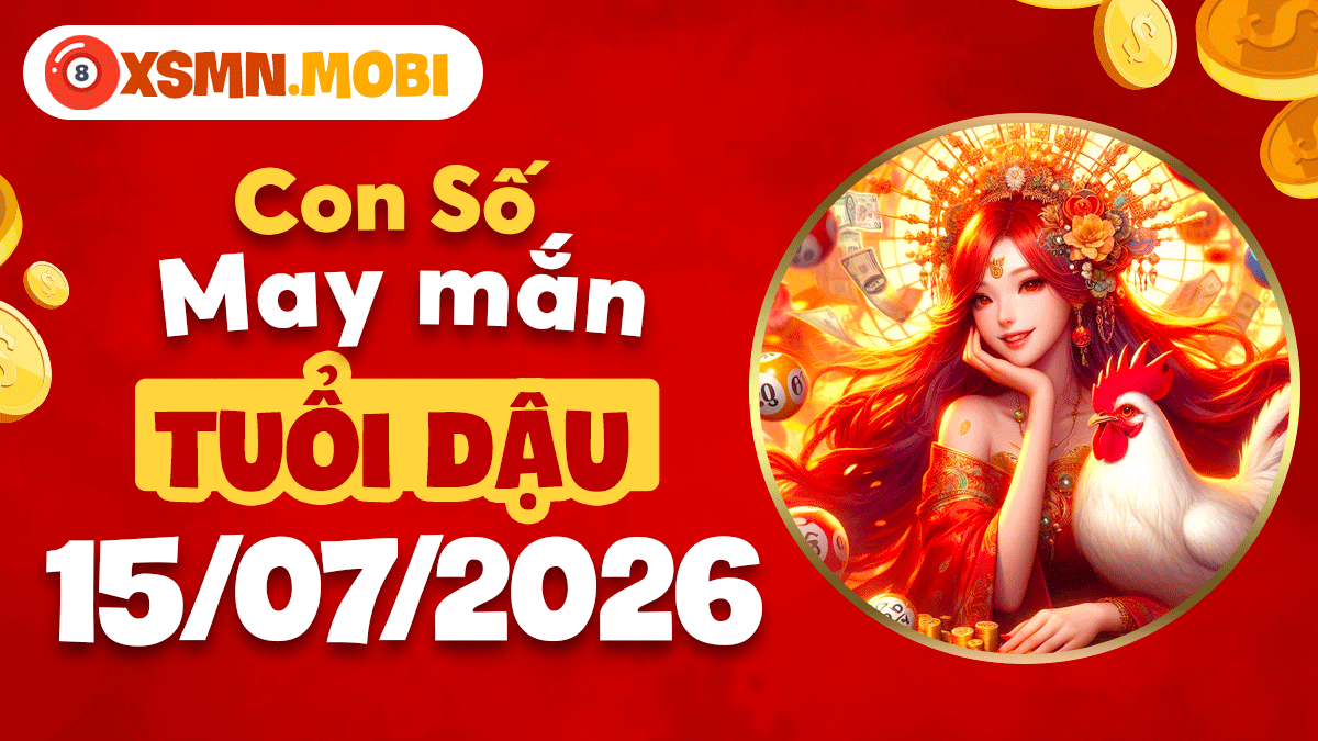Tuổi Dậu ngày 15/7/2026: Con số may mắn dọn đường hanh thông Tuổi Dậu ngày 15/7/2026: Con số may mắn dọn đường hanh thông