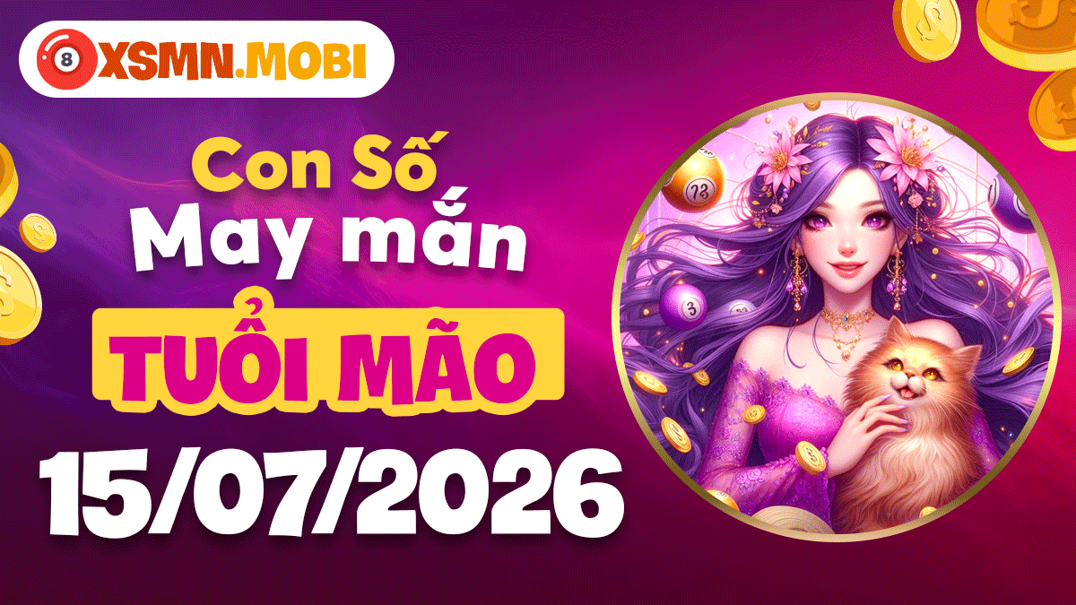Tuổi Mão ngày 15/7/2026: Con số may mắn khơi mở cơ duyên Tuổi Mão ngày 15/7/2026: Con số may mắn khơi mở cơ duyên